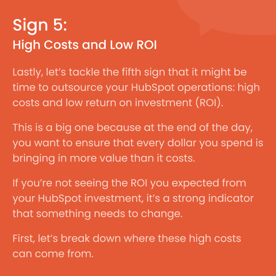 showing that high costs and a low ROI is the first sign of needing to outsource HubSpot operations