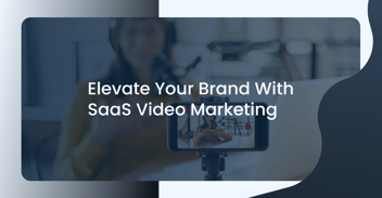 Elevate your brand with saas video marketing