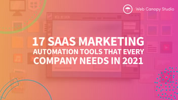 17 SaaS Marketing  Automation Tools that every  company needs in 2021 