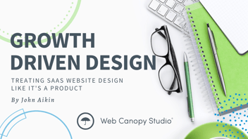 How do you increase the performance of your website? Growth driven design is an agile approach to development. Treating your SaaS website design like a product will increase your conversion rate